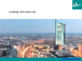 Leipzig: the host city
http://www.ccl-leipzig.de
 