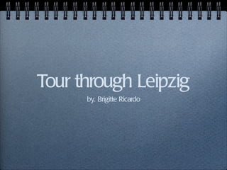 Tour through Leipzig ,[object Object]