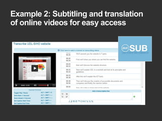 Example 2: Subtitling and translation 
of online videos for easy access 
 