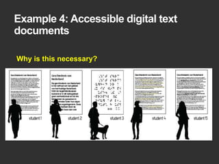 Example 4: Accessible digital text 
documents 
Why is this necessary? 
 