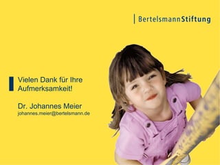 Vielen Dank für Ihre  Aufmerksamkeit! Dr. Johannes Meier [email_address] 