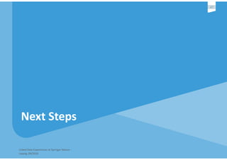 Linked	Data	Experiences	at	Springer	Nature	-	
Leipzig,	09/2016
47
Next	Steps
 