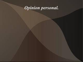 Opinion personal. 
