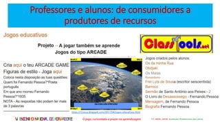 Professores e alunos: de consumidores a
produtores de recursos
VI ENCONTRONACIONALDEFORMADORES
https://11esca.blogspot.com/2017/04/jogos-educativos.html
 