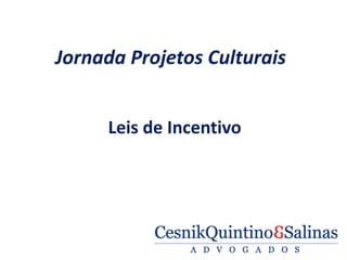 Jornada Projetos Culturais


     Leis de Incentivo
 