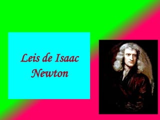 Leis de Isaac
Newton
 