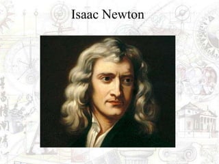 Isaac Newton
 