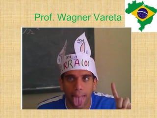 Prof. Wagner Vareta
 