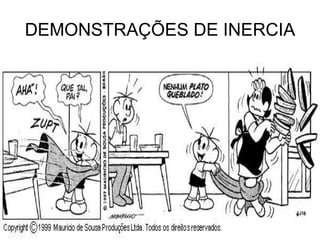 DEMONSTRAÇÕES DE INERCIA 