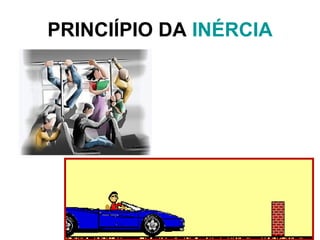 PRINCIÍPIO DA  INÉRCIA 
