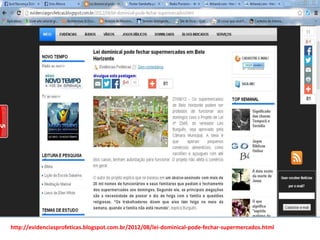 http://evidenciasprofeticas.blogspot.com.br/2012/08/lei-dominical-pode-fechar-supermercados.html
 