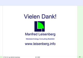 Viele n  Dank! Manfred Leisenberg Mediatechnology Consulting Bielefeld www.leisenberg.info 