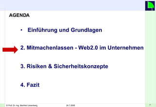 Einführung und Grundlagen   2. Mitmachenlassen - Web2.0 im Unternehmen 3. Risiken & Sicherheitskonzepte 4. Fazit AGENDA 