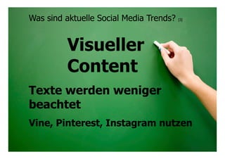 2424© Prof. Dr.-Ing. Manfred Leisenberg Forum26, 11.2.15
Was sind aktuelle Social Media Trends? [3]
Visueller
Content
Texte werden weniger
beachtet
Vine, Pinterest, Instagram nutzen
 