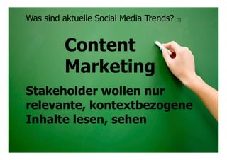 2525© Prof. Dr.-Ing. Manfred Leisenberg Forum26, 11.2.15
Was sind aktuelle Social Media Trends? [3]
Content
Marketing
Stakeholder wollen nur
relevante, kontextbezogene
Inhalte lesen, sehen
 