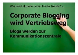 2727© Prof. Dr.-Ing. Manfred Leisenberg Forum26, 11.2.15
Was sind aktuelle Social Media Trends? [3]
Corporate Blogging
wird Vertriebsweg
Blogs werden zur
Kommunikationszentrale
 