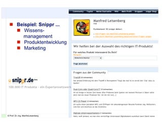 17© Prof. Dr.-Ing. ManfreLeisenberg Miele & Cie. KG, 11.11.08 17
 Beispiel: Snippr ...
 Wissens-
management
 Produktentwicklung
 Marketing
2. Web2.0 im Unternehmen
 