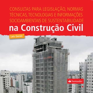 Consultas para legislação, normas
téCniCas, teCnologias e informações
soCioambientais de sustentabilidade
na Construção Civil
Leis Gerais
 