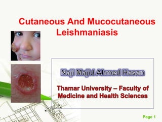 Page 1
Cutaneous And Mucocutaneous
Leishmaniasis
 