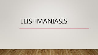 LEISHMANIASIS
 