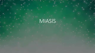 MIASIS
 