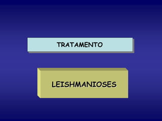 TRATAMENTO
LEISHMANIOSES
 