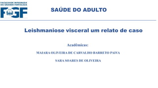 SAÚDE DO ADULTO
Acadêmicas:
MAIARA OLIVEIRA DE CARVALHO BARRETO PAIVA
SARA SOARES DE OLIVEIRA
 