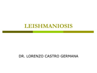 LEISHMANIOSIS DR. LORENZO CASTRO GERMANA 