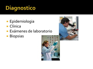 DiagnosticoEpidemiologiaClínicaExámenes de laboratorioBiopsias