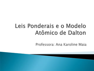 Professora: Ana Karoline Maia
 