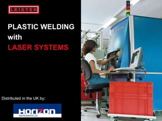 14.01.2010 Page 1 PLASTIC WELDINGwithLASER SYSTEMS Distributed in the UK by: 