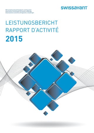 2015
LEISTUNGSBERICHT
RAPPORT D‘ACTIVITÉ
 