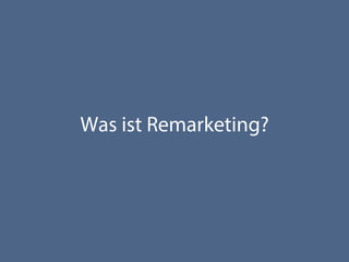 Was ist Remarketing?
 