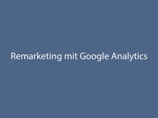 Remarketing mit Google Analytics
 