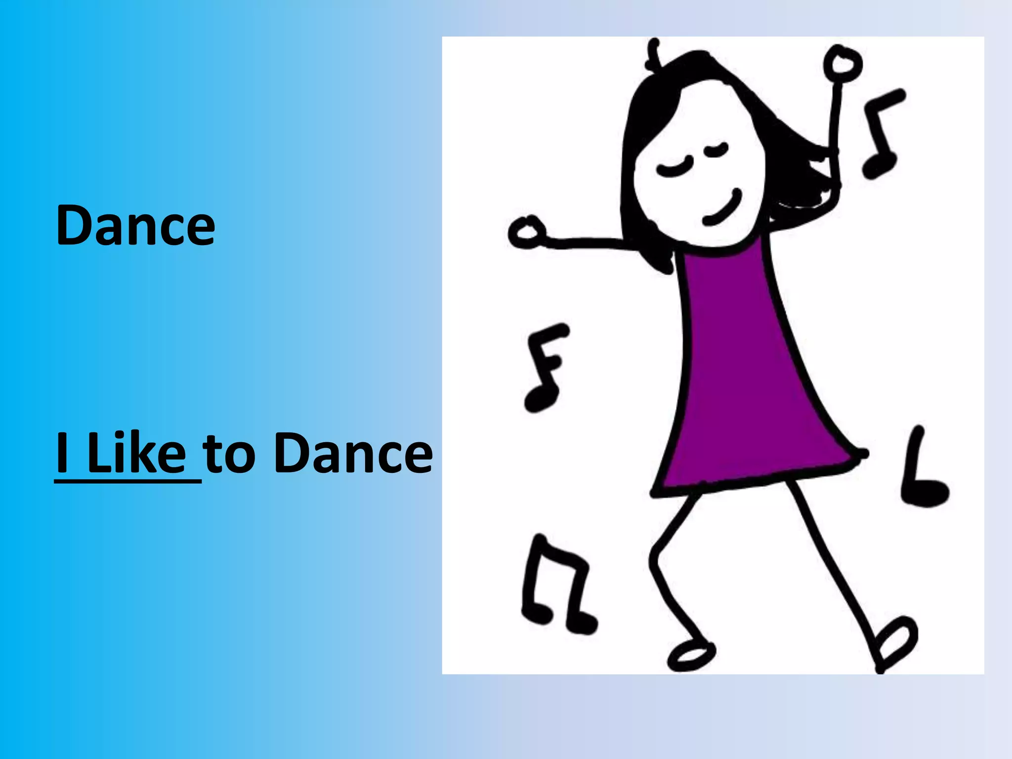 Dance
I Like to Dance