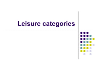 Leisure categories 