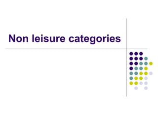 Non leisure categories 