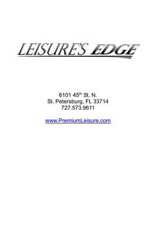 6101 45th
St. N.
St. Petersburg, FL 33714
727.573.9611
www.PremiumLeisure.com
 