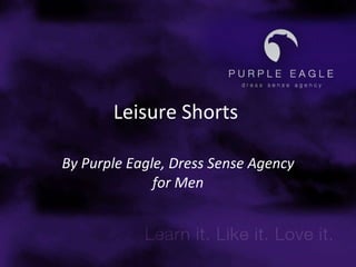 Leisure Shorts   By Purple Eagle, Dress Sense Agency for Men 