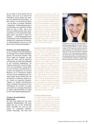 Management Magazine pour architectes et ingénieurs 6/2015 19
Jörg Buckmann ist eidg. dipl. Leiter HR, NDS FH in
Dienstleistungsmanagement und CAS in Corpora-
te Communications. Mehr als 15 Jahre in leiten der
Funktion im HR, zuletzt acht Jahre als Leiter Per-
sonalmanagement der Verkehrsbetriebe Zürich. In
dieser Zeit wurde das Unternehmen europaweit
mehrfach für seine Personalwerbung ausgezeich-
net und der Autor wurde in Deutschland 2013 zum
Personalmarketing-Innovator des Jahres gekürt. Er
ist zudem Buchautor, Speaker und selbstständiger
Berater für Marketing und Kommunikation in HR.
Jörg Buckmann est responsable RH titulaire d'un
dipl. féd., d'un NDS FH en gestion de services
et d'un CAS en Corporate Communications. Il a
passé plus de 15 ans à un poste dirigeant dans
les RH, les huit dernières années comme directeur
de la gestion du personnel des Entreprises zuri-
choises des transports (VBZ). Durant cette pério-
de, l'entreprise a été primée à plusieurs reprises
pour son recrutement du personnel, et en 2013
en Allemagne, l'auteur a reçu le titre d'innovateur
de l'année en matière de marketing du personnel.
C'est un auteur de livres, un orateur et conseiller
indépendant en marketing et communication dans
le domaine des RH.
den die Katze im Sack kaufen?! Das ist
paradox, mehr noch, es ist verrückt. Die
umworbenen Talente werden dazu genö-
tigt, eine weitreichende Entscheidung – es
geht immerhin um die berufliche Existenz
– auf der Basis von lieblosen Plattitüden
(«zeitgemässe Anstellungsbedingungen»)
und Worthülsen («ein dynamisches Umfeld
wartet auf Sie») zu fällen. Das ist eine
Zumutung. Stellensuchende wollen selbst-
verständlich von ihrem potenziellen Arbeit-
geber wissen, was dieser zu bieten hat;
Aufgaben, Entwicklungsmöglichkeiten,
Pensionskasse, Ferien und Arbeitszeit, das
künftige Team, Arbeitsmittel und Infrastruk-
tur, selbstverständlich auch der Lohn. Hier
gibt es einen immensen Nachholbedarf.
Emotionen, die zweite Stellschraube
Zu den wichtigsten Entscheidungsfaktoren
für oder gegen einen künftigen Arbeitgeber
gehören die emotionalen Aspekte. «Man
kommt wegen den Aufgaben und geht
wegen dem Chef», sagt der Volksmund
und liegt damit oft richtig. Die Arbeitsstelle
ist eine emotionale Angelegenheit. Der
Umgang untereinander und die Führungs-
kultur sind entscheidend. Probate Mittel,
um auch die Herzen der Interessenten zu
erreichen, sind Geschichten von und über
Menschen, die im Unternehmen arbeiten
und somit Teil der Arbeitgebermarke sind.
Videos spielen da eine zentrale Rolle, weil
sie Menschen zu Menschen sprechen las-
sen. Videos sind eigentliche Bewerber-
magnete, sie schaffen Aufmerksamkeit,
lassen umfassende Informationen auf eine
unterhaltsame Art vermitteln und sorgen
nachweislich für eine längere Verweildauer
im eigenen Web-Schaufenster und sogar
für eine höhere Bewerbungsbereitschaft.
Frechmut, die entscheidende
Stellschraube
Der dritte Punkt bedient sich fast schon
eigentlicher Werbebanalitäten. Eine davon
besagt: Wer sich auf dem Arbeitsmarkt
Gehör verschaffen will, muss aus dem
Einerlei der langweiligen Werbebot-
schaften herausragen. Das sollte nicht
un paradoxe, pire encore, une folie. Les
talents courtisés sont contraints de prendre
une décision de grande portée (après tout,
il y va de leur existence professionnelle)
sur la base de platitudes bâclées («condi-
tions de travail adaptées à notre époque»)
et de formules creuses («un environnement
dynamique vous attend»). C’est une honte.
Bien entendu, les demandeurs d’emplois
veulent que leur employeur potentiel leur
dise ce qu’il a à leur offrir: missions, pos-
sibilités de développement, caisse de pen-
sion, vacances et durée du travail, futurs
collègues, équipements et infrastructures,
sans oublier le salaire. Il existe sur ce plan
un immense retard à rattraper.
Deuxième boulon: le facteur émotionnel
Parmi les principaux facteurs décisionnels
pour ou contre un futur employeur figure
l’émotion. «On arrive alléché par la mis-
sion et on part dégoûté par le patron», dit
l’adage populaire, qui ne se trompe guère.
Le lieu de travail est éminemment chargé
d’émotions. Les relations mutuelles et la
culture de direction y sont décisives. D’ex-
cellents moyens pour atteindre aussi le
cœur des postulants sont les récits éma-
nant d’individus et portant sur des indivi-
dus qui travaillent dans l’entreprise et font
donc partie de la marque de l’employeur.
Les vidéos jouent un rôle central à cet
égard parce qu’elles suscitent la discus-
sion. Ce sont de véritables aimants à can-
didats, qui éveillent l’attention, permettent
de transmettre des informations exhaus-
tives de manière divertissante, restent plus
longtemps – c’est prouvé – dans la vitrine
Web de l’entreprise, et incitent même
davantage à se porter candidat.
Le boulon décisif: l’audace
Le troisième facteur fait appel à ce que
l’on peut presque qualifier de banalités
en matière de recrutement. Pour se faire
entendre sur le marché du travail, il faut se
détacher des messages publicitaires uni-
formément ennuyeux. Cela ne devrait pas
être très difficile, vu que le recrutement du
personnel en est souvent resté au niveau
©RomeoPolcan,Zürich
 