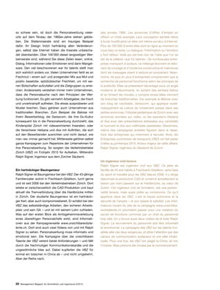 20 Management Magazin für Architekten und Ingenieure 6/2015
so schwer sein, ist doch die Personalwerbung vieler-
orts auf dem Niveau der 1960er-Jahre stehen geblie-
ben. Die Stelleninserate sind ein trauriges Beispiel
dafür. Ihr Design trotzt hartnäckig allen Veränderun-
gen, selbst das Internet haben die Inserate unbescha-
det überstanden. Über 100’000 dieser langweiligen Wer-
beinserate sind, während Sie diese Zeilen lesen, online.
Dialog, Informationen oder Emotionen sind darin Mangel-
ware. Den viel beschworenen war for talents stellt man
sich wahrlich anders vor. Vielen Unternehmen fehlt es an
Frechmut – einem auf- und anregenden Mix aus Mut und
positiv besetzter, spitzbübischer Frechheit, um mit sei-
nen Botschaften aufzufallen und die Zielgruppen zu errei-
chen. Andererseits verstehen immer mehr Unternehmen,
dass die Personalsuche nach den Prinzipien der Wer-
bung funktioniert. Es gibt vermehrt Arbeitgeber, die frisch
und unverkrampft auftreten. Die etwas ausprobieren und
Muster brechen. Dazu gehören auch Unternehmen aus
traditionellen Branchen. Zum Beispiel die Baloise mit
ihrem Bewerberblog; die Swisscom, die ihre Du-Kultur
konsequent bis in die Personalwerbung durchzieht; das
Kinderspital Zürich mit videoanimierten Inseraten; oder
die Versicherer Helsana und Axa mit Auftritten, die sich
auf den Bewerbenden ausrichten und nicht darauf, wie
man «es» immer gemacht hat. Mittlerweile gehören selbst
ganze Kampagnen zum Repertoire der Unternehmen für
ihre Personalwerbung. So sorgten die Verkehrsbetriebe
Zürich (VBZ) im Frühjahr 2015 für Aufsehen. Mittendrin
Ralph Signer, Ingenieur aus dem Zürcher Säuliamt.
Ein hartnäckiger Bauingenieur
Ralph Signer ist Bauingenieur bei den VBZ. Der 43-jährige
Familienvater wohnt in Fischbach-Göslikon, turnt gerne
und ist seit 2006 bei den Verkehrsbetrieben Zürich. Dort
leitete er zwischenzeitlich die CAD-Produktion und baut
aktuell die Tramverbindung über die Hardbrücke mitten
in Zürich. Der studierte Bauingenieur ist ein hartnäcki-
ger Kerl, aber auch kompromissbereit. Er schätzt bei den
VBZ das selbstständige Arbeiten, den sicheren Arbeits-
platz und sein GA – und ist mit seinem Lohn zufrieden.
Was auf den ersten Blick als Amtsgeheimnisverletzung
eines übereifrigen Personalchefs wirkt, sind Informati-
onen aus der Kampagnenseite www.unsichtbarevbzta-
lente.ch. Dort sind auch zwei Videos von und mit Ralph
Signer zu sehen. Personalwerbung muss informativ und
emotional sein. Die Kampagne über die unsichtbaren
Talente der VBZ vereint beide Anforderungen – und fällt
durch die frechmutigen Kommunikationskanäle und die
ungewöhnliche Idee auf. Dabei kupferten die VBZ für
einmal ein bisschen in China ab – und nicht umgekehrt.
Aber der Reihe nach.
des années 1960. Les annonces d’offres d’emploi en
offrent un triste exemple. Leur conception semble rétive
à toute modification et elles ont même survécu à Internet.
Plus de 100’000 d’entre elles sont en ligne au moment où
vous lisez ce texte. Le dialogue, l’information ou l’émotion
y font défaut. Voilà qui est bien loin de l’idée que l’on se
fait de la célèbre «war for talents». De nombreuses entre-
prises manquent d’audace, ce mélange étonnant et déto-
nant de courage et d’insolence constructive et malicieuse
dont les messages visent à séduire en surprenant. Néan-
moins, de plus en plus d’entreprises comprennent que la
recherche de personnel fonctionne selon les principes de
la publicité. Elles se présentent davantage sous un angle
moderne et décontracté, en sortant des sentiers battus
et en brisant les moules, y compris lorsqu’elles viennent
de branches traditionnelles. Par exemple la Bâloise avec
son blog de candidats; Swisscom, qui applique systé-
matiquement sa culture du tutoiement jusque dans ses
petites annonces; l’Hôpital pédiatrique de Zurich avec ses
annonces animées sur vidéo; ou les assureurs Helsana
et Axa avec des présentations adressées aux candidats
et tournant le dos aux méthodes passéistes. Désormais,
même des campagnes entières figurent dans le réper-
toire des entreprises qui cherchent à recruter. Ainsi, les
Entreprises zurichoises de transports (VBZ) ont fait parler
d’elles au printemps 2015. Acteur majeur de cette affaire:
Ralph Signer, ingénieur du Säuliamt de Zurich.
Un ingénieur civil tenace
Ralph Signer est ingénieur civil aux VBZ. Ce père de
famille de 43 ans habite à Fischbach-Göslikon, aime faire
du sport et travaille pour les VBZ depuis 2006. Il y dirige
désormais la production CAD et construit actuellement la
liaison par tram passant sur le Hardbrücke, au cœur de
Zurich. Cet ingénieur civil de formation, est une person-
nalité tenace, mais aussi prête au compromis. Ce qu’il
apprécie dans les VBZ, c’est le travail autonome et la
sécurité de l’emploi – et son salaire le satisfait. Les infor-
mations venant du site de la campagne www.unsichtba-
revbztalente.ch pourraient passer pour une violation du
secret de fonctions commise par un chef du personnel
trop zélé. On y trouve aussi deux vidéos de et avec Ralph
Signer. Le recrutement du personnel doit être informatif
et émotionnel. La campagne des VBZ sur les talents invi-
sibles allie ces deux exigences, et attire l’attention par des
canaux de communication audacieux et une idée inhabi-
tuelle. Pour une fois, les VBZ ont plagié la Chine, et non
l’inverse. Mais prenons les choses par le commencement.
 