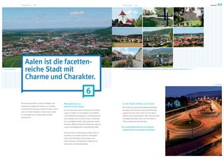 Flächenstadt — 14                                                                                                 Flächenstadt — 15




                         Aalen ist die facetten-
Aalen im Panorama
                         reiche Stadt mit                                                                                                Die Teilorte: Dewangen, Ebnat, Fachsenfeld, Hofen, Unterkochen, Waldhausen, Wasseralfingen, Hofherrnweiler (v. l. n. r.)




                         Charme und Charakter.
                                                                                                                                                                                                                                                                    Hochbrücke




                                                                                                              6
                    Die Flächenstadt Aalen ist mit ihrer Vielfalt für alle   Alle gehören zur                                         In der Stadt bleiben alle mobil
                    Generationen attraktiv. Wir werden auch zukünftig        Flächenstadt Aalen                                       Wir werden die Entwicklung intelligenter Mobilitäts-
                    die vorhandenen Ressourcen gezielt einsetzen, damit
                                                                             An eine Flächenstadt werden besondere Herausforde-       konzepte und der entsprechenden Dienstleistungs-
                    jeder Ort in allen Stadtteilen unserer schönen Stadt
                                                                             rungen im Hinblick auf die Integration der Stadtteile    angebote forcieren. Damit sichern wir eine gleich-
                    für die Bürgerinnen und Bürger gleichermaßen
                                                                             und die Mobilität der Bürgerinnen und Bürger gestellt.   bleibend hohe Lebensqualität in allen Teilen der Stadt.
                    lebenswert ist.
                                                                             Diese Aufgaben lösen wir durch kreative, kooperative     Grundlage bleibt dabei immer das fortschrittliche
                                                                             und nachhaltige Konzepte. Dabei spielen der umwelt-      Klimaschutzkonzept der Stadt Aalen.
                                                                             freundliche Öffentliche Personennahverkehr, sowie der
                                                                             Ausbau des Radwegenetzes eine bedeutende Rolle.            Das gute Miteinander der verschiedenen
                                                                                                                                      Stadtteile bildet die lebendige Gesamtstadt.
                                                                             Die Sicherung von Lebensqualität in allen Teilen der
                                                                             Stadt liegt uns besonders am Herzen. Wir gewähr-
                                                                             leisten die Entwicklung und den Ausbau eines
                                                                             funktionierenden und bürgernahen Angebotes an
                                                                             Infrastruktur- und Serviceleistungen.
 