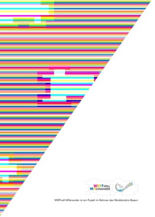 WERTVOLL
MITEINANDER
WERTvoll MITeinander ist ein Projekt im Rahmen des Wertebündnis Bayern
 