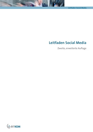 Leitfaden Social Media




Leitfaden Social Media
     Zweite, erweiterte Auflage




                                   1
 