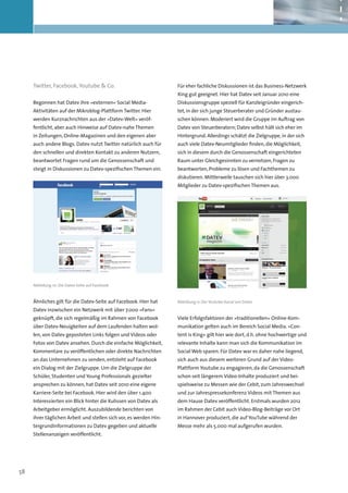 Twitter, Facebook, Youtube & Co.                              Für eher fachliche Diskussionen ist das Business-Netzwerk
                                                                   Xing gut geeignet. Hier hat Datev seit Januar 2010 eine
     Begonnen hat Datev ihre »externen« Social Media-              Diskussionsgruppe speziell für Kanzleigründer eingerich-
     Aktivitäten auf der Mikroblog-Plattform Twitter. Hier         tet, in der sich junge Steuerberater und Gründer austau-
     werden Kurznachrichten aus der »Datev-Welt« veröf-            schen können. Moderiert wird die Gruppe im Auftrag von
     fentlicht, aber auch Hinweise auf Datev-nahe Themen           Datev von Steuerberatern; Datev selbst hält sich eher im
     in Zeitungen, Online-Magazinen und den eigenen aber           Hintergrund. Allerdings schätzt die Zielgruppe, in der sich
     auch andere Blogs. Datev nutzt Twitter natürlich auch für     auch viele Datev-Neumitglieder finden, die Möglichkeit,
     den schnellen und direkten Kontakt zu anderen Nutzern,        sich in diesem durch die Genossenschaft eingerichteten
     beantwortet Fragen rund um die Genossenschaft und             Raum unter Gleichgesinnten zu vernetzen, Fragen zu
     steigt in Diskussionen zu Datev-spezifischen Themen ein.      beantworten, Probleme zu lösen und Fachthemen zu
                                                                   diskutieren. Mittlerweile tauschen sich hier über 3.000
                                                                   Mitglieder zu Datev-spezifischen Themen aus.




     Abbildung 10: Die Datev-Seite auf Facebook



     Ähnliches gilt für die Datev-Seite auf Facebook. Hier hat     Abbildung 11: Der Youtube-Kanal von Datev

     Datev inzwischen ein Netzwerk mit über 7.000 »Fans«
     geknüpft, die sich regelmäßig im Rahmen von Facebook          Viele Erfolgsfaktoren der »traditionellen« Online-Kom-
     über Datev-Neuigkeiten auf dem Laufenden halten wol-          munikation gelten auch im Bereich Social Media. »Con-
     len, von Datev geposteten Links folgen und Videos oder        tent is King« gilt hier wie dort, d.h. ohne hochwertige und
     Fotos von Datev ansehen. Durch die einfache Möglichkeit,      relevante Inhalte kann man sich die Kommunikation im
     Kommentare zu veröffentlichen oder direkte Nachrichten        Social Web sparen. Für Datev war es daher nahe liegend,
     an das Unternehmen zu senden, entsteht auf Facebook           sich auch aus diesem weiteren Grund auf der Video-
     ein Dialog mit der Zielgruppe. Um die Zielgruppe der          Plattform Youtube zu engagieren, da die Genossenschaft
     Schüler, Studenten und Young Professionals gezielter          schon seit längerem Video-Inhalte produziert und bei-
     ansprechen zu können, hat Datev seit 2010 eine eigene         spielsweise zu Messen wie der Cebit, zum Jahreswechsel
     Karriere-Seite bei Facebook. Hier wird den über 1.400         und zur Jahrespressekonferenz Videos mit Themen aus
     Interessierten ein Blick hinter die Kulissen von Datev als    dem Hause Datev veröffentlicht. Erstmals wurden 2012
     Arbeitgeber ermöglicht. Auszubildende berichten von           im Rahmen der Cebit auch Video-Blog-Beiträge vor Ort
     ihrer täglichen Arbeit und stellen sich vor, es werden Hin-   in Hannover produziert, die auf YouTube während der
     tergrundinformationen zu Datev gegeben und aktuelle           Messe mehr als 5.000 mal aufgerufen wurden.
     Stellenanzeigen veröffentlicht.




58
 
