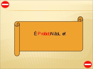 É  Proibido  Não Ler! 