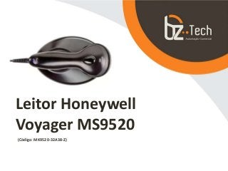Leitor Honeywell
Voyager MS9520
(Código: MK9520-32A38-Z)
 