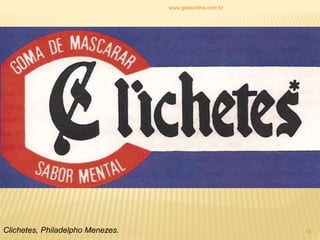 www.gipeonline.com.br
14Clichetes, Philadelpho Menezes.
 