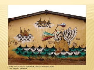 Grafite rural de Stephan Doitschinoff, Chapada Diamantina, Bahia.
Foto: Stephan Doitschinoff
 