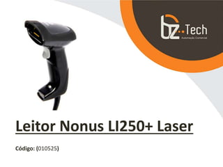 Leitor Nonus LI250+ Laser
Código: (010525)
 